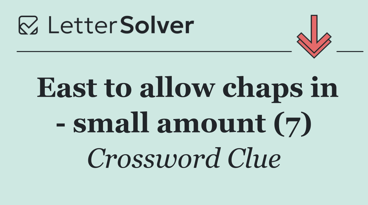 East to allow chaps in   small amount (7)
