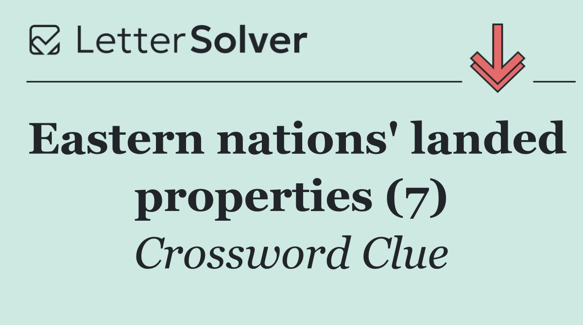 Eastern nations' landed properties (7)