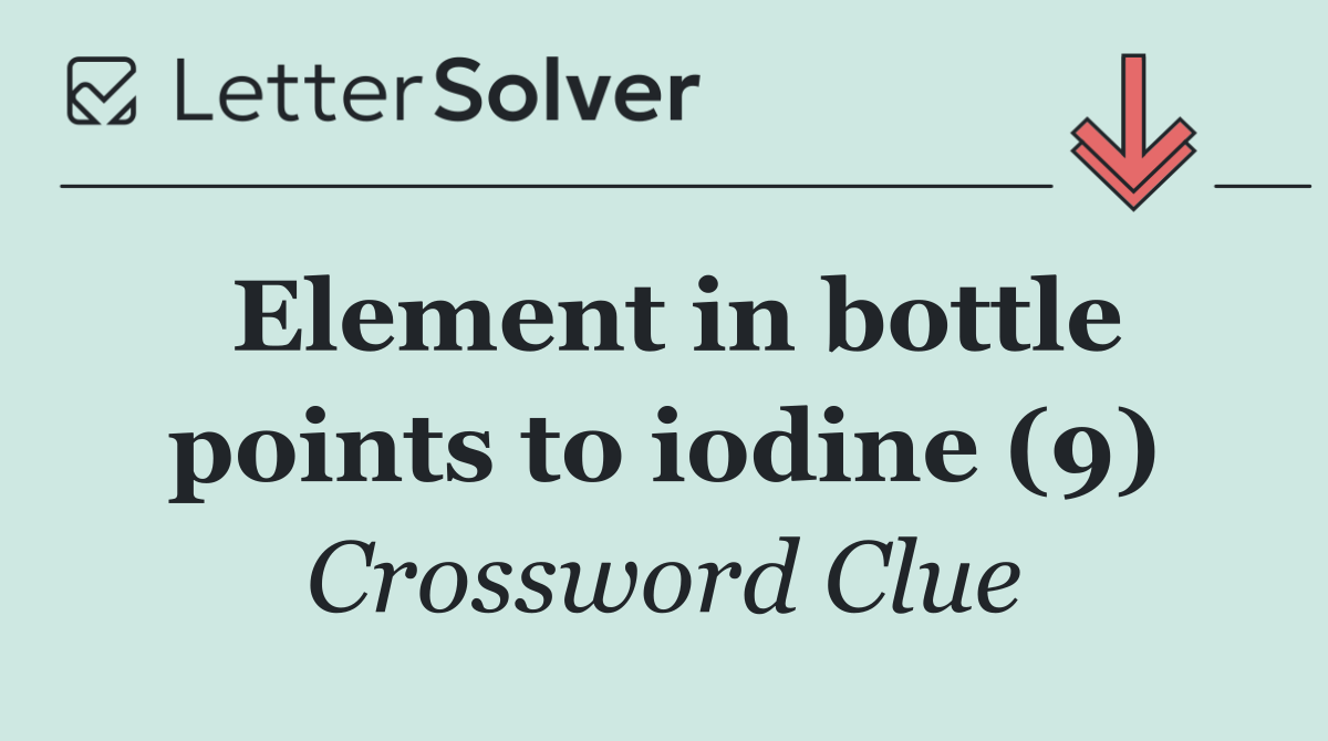 Element in bottle points to iodine (9)