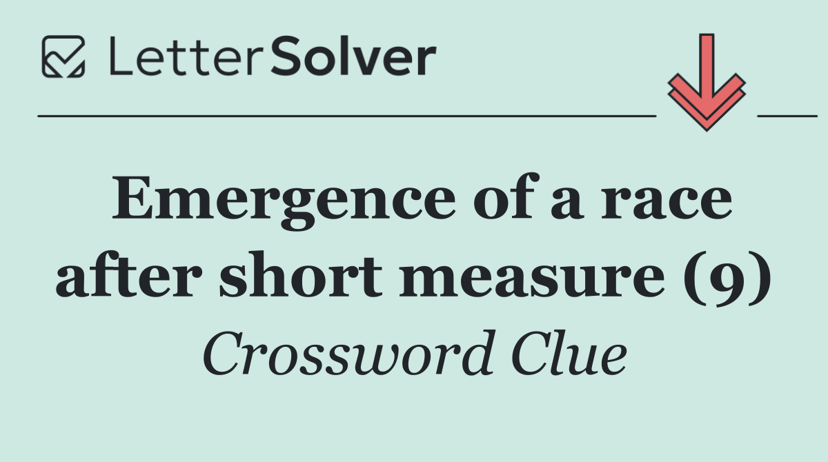 Emergence of a race after short measure (9)