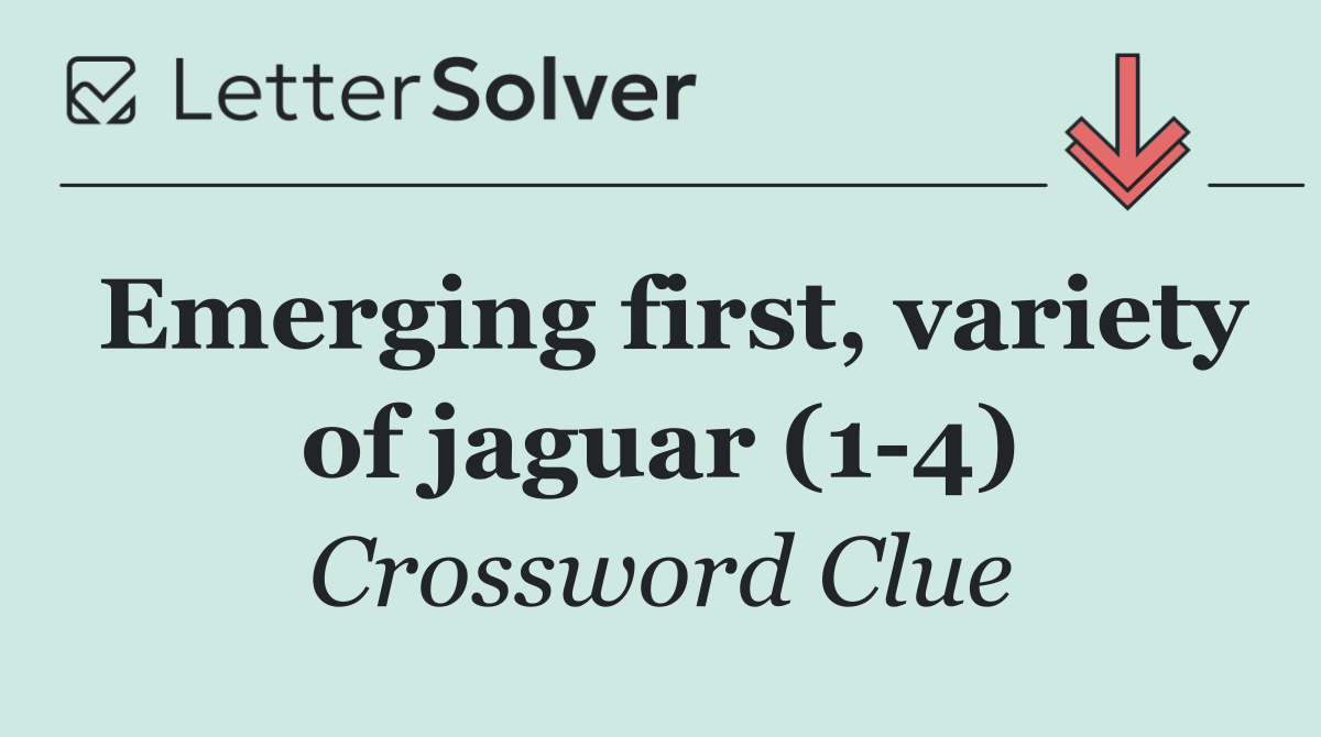 Emerging first, variety of jaguar (1 4)