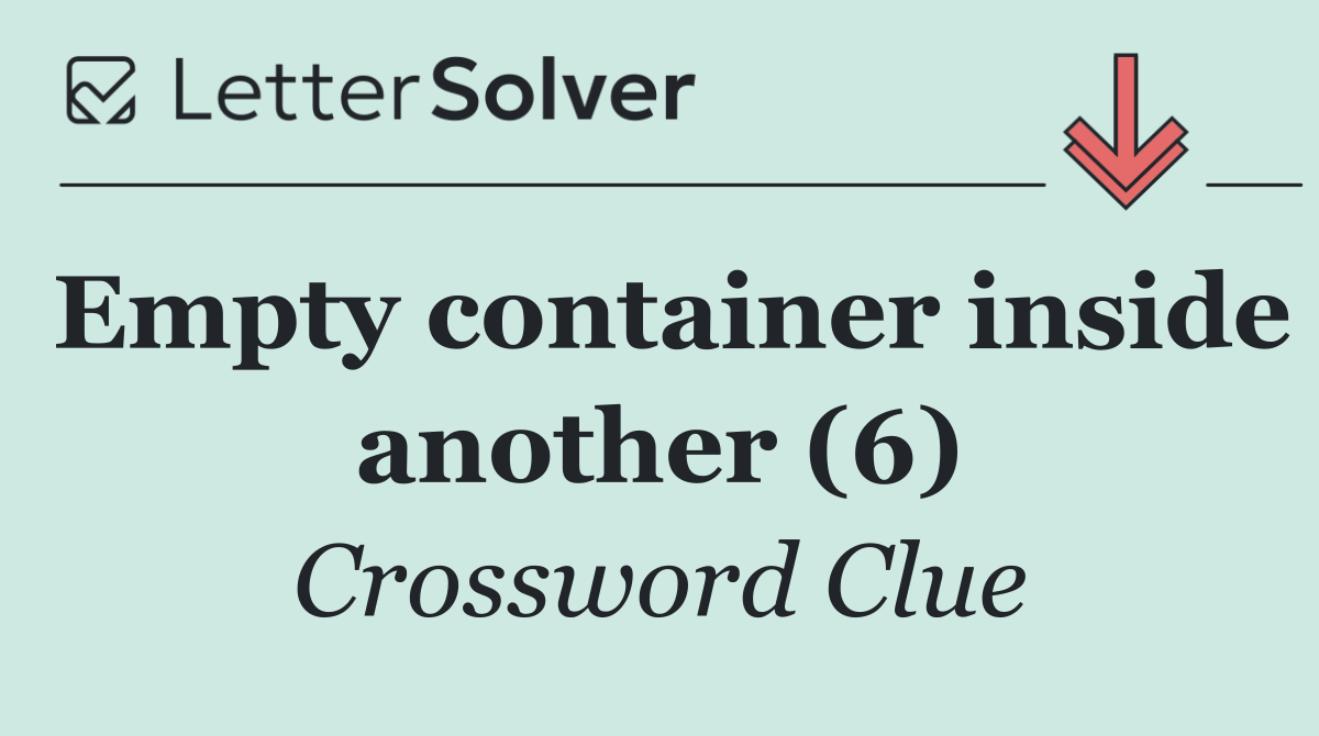 Empty container inside another (6)