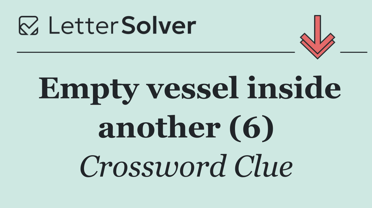 Empty vessel inside another (6)