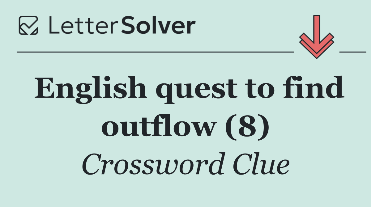 English quest to find outflow (8)