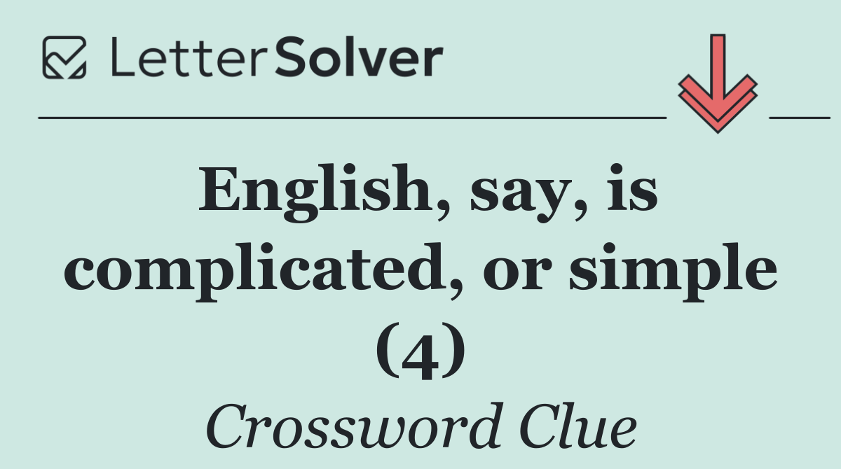 English, say, is complicated, or simple (4)