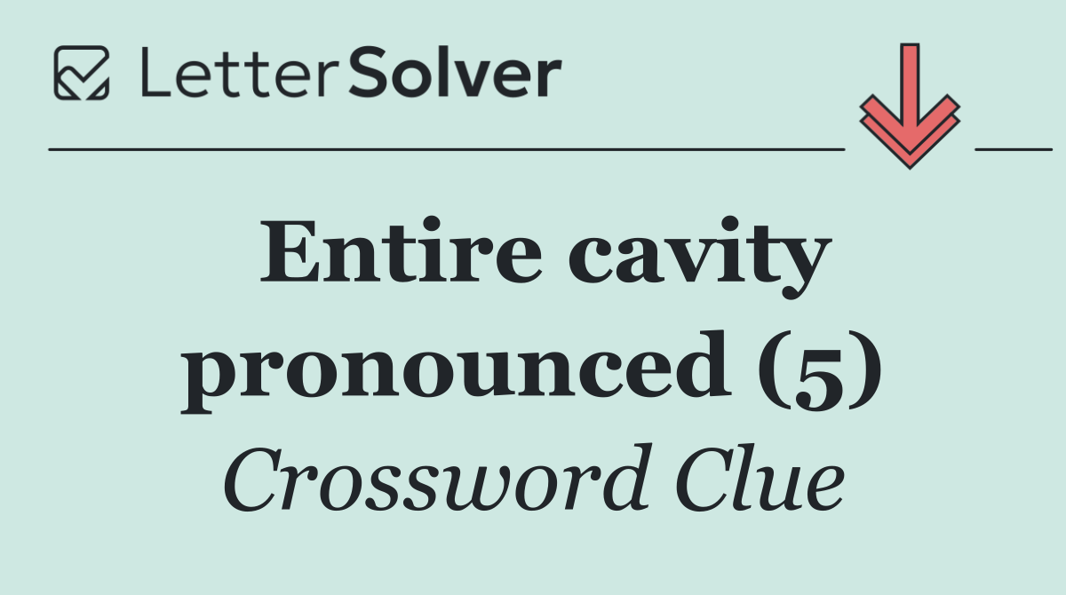 Entire cavity pronounced (5)