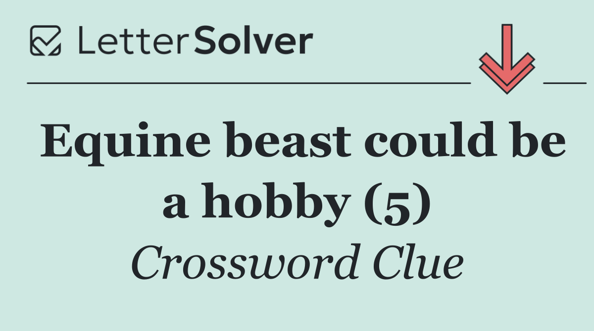 Equine beast could be a hobby (5)