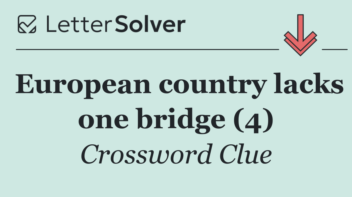 European country lacks one bridge (4)