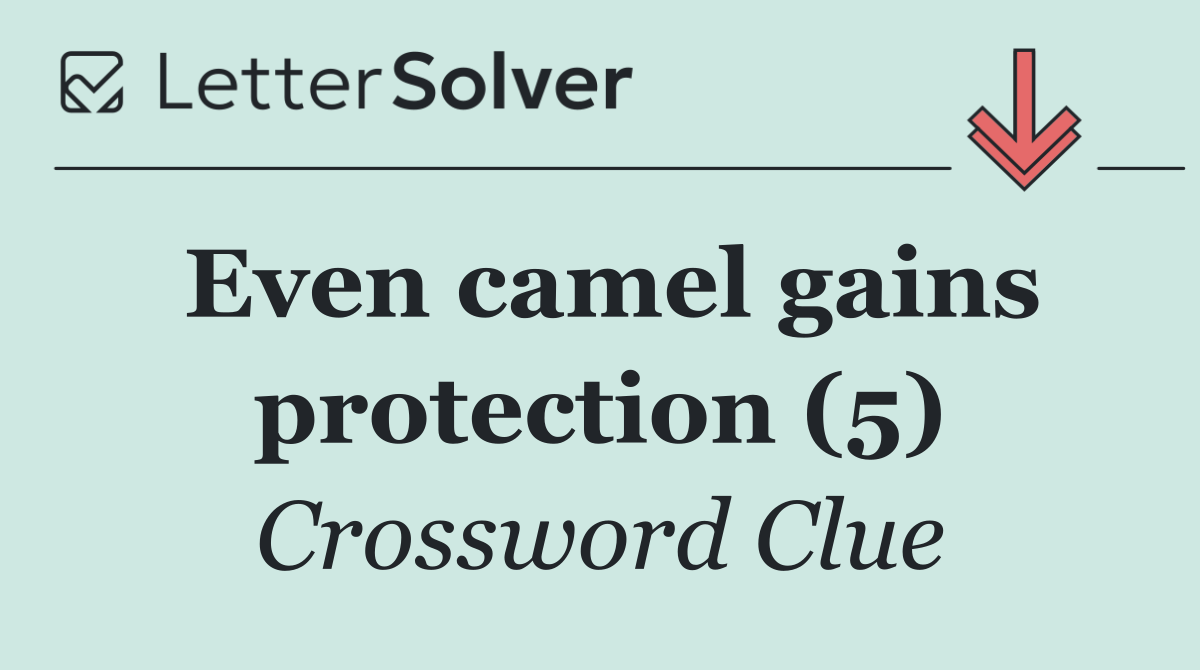Even camel gains protection (5)