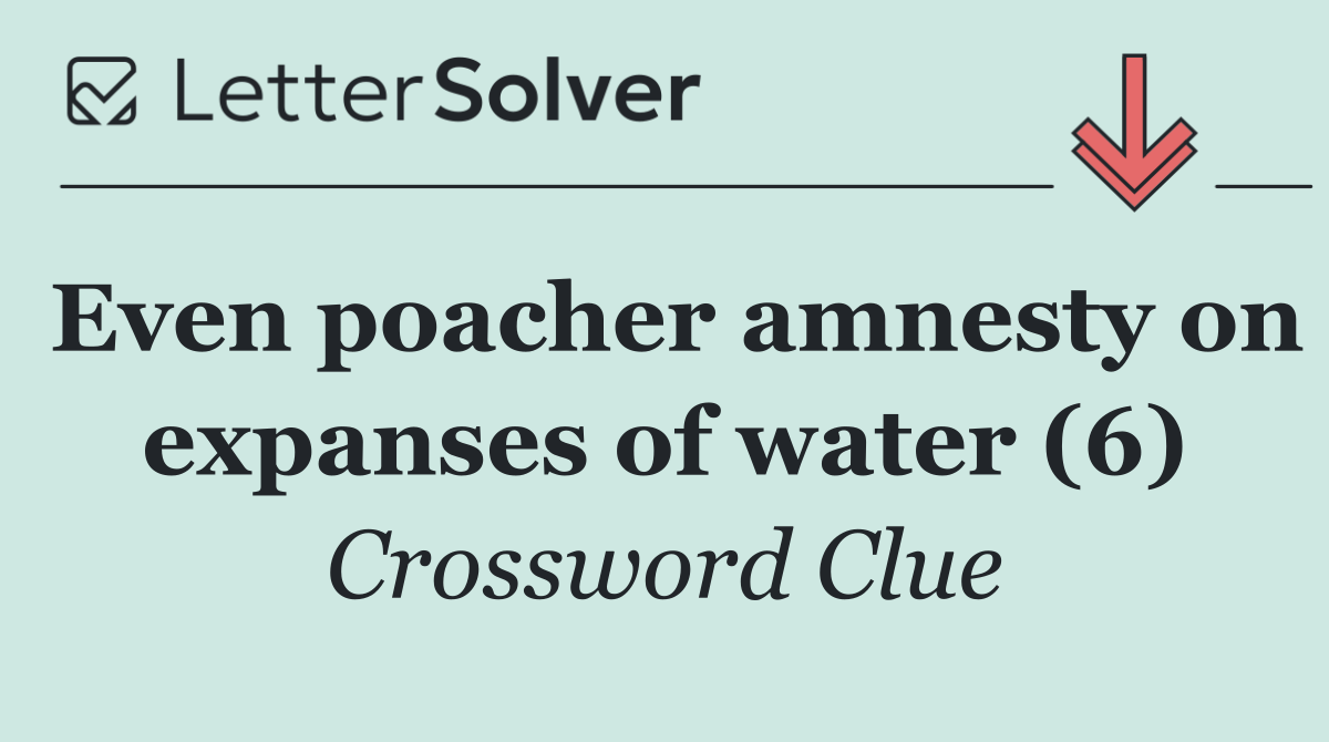 Even poacher amnesty on expanses of water (6)