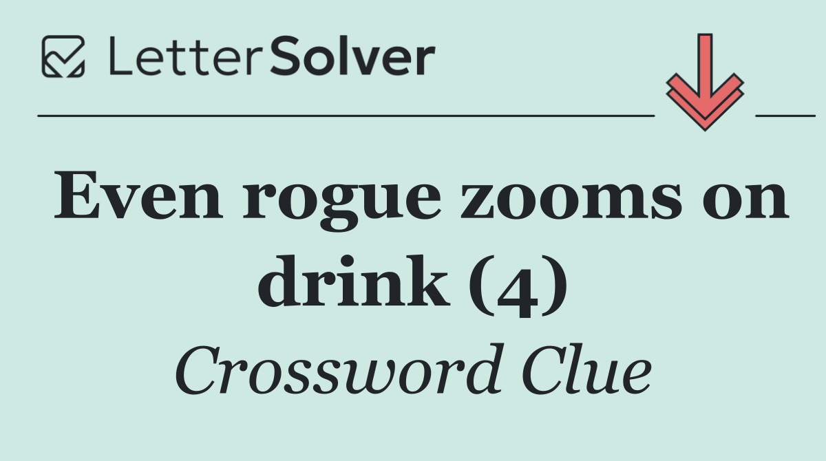 Even rogue zooms on drink (4)