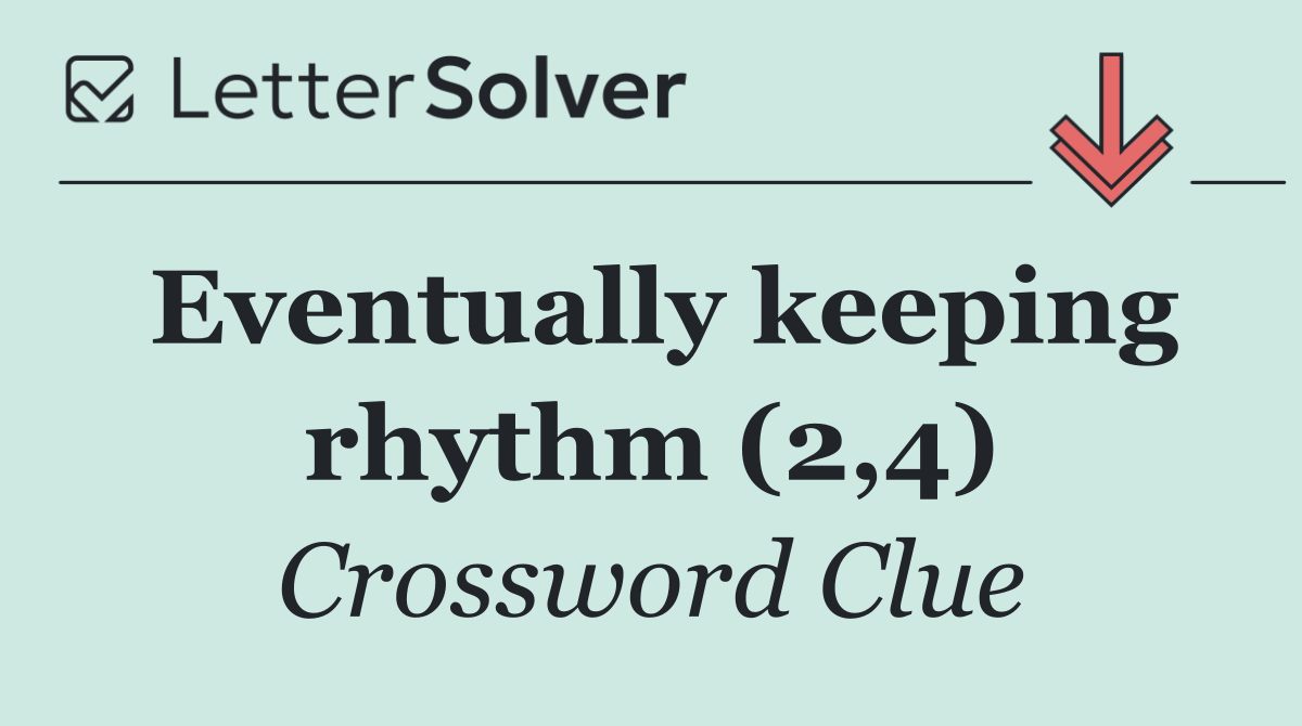 Eventually keeping rhythm (2,4)