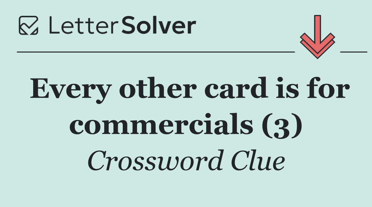 Every other card is for commercials (3)