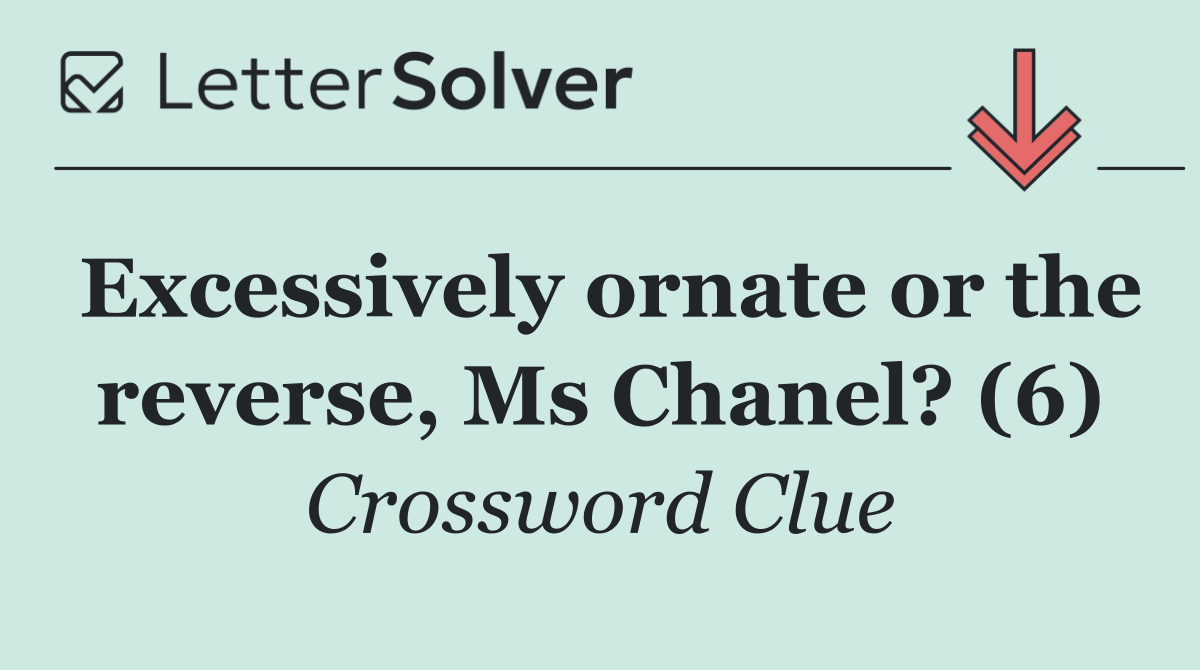 Excessively ornate or the reverse, Ms Chanel? (6)