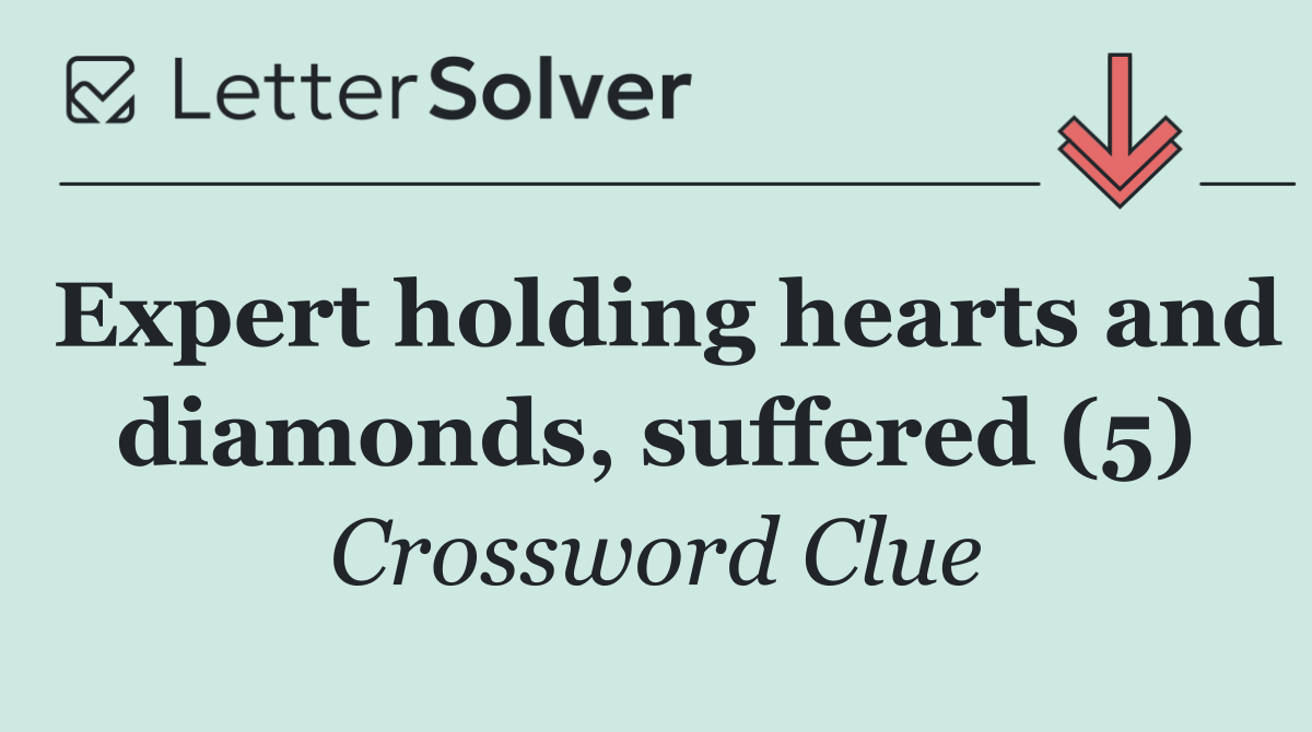Expert holding hearts and diamonds, suffered (5)