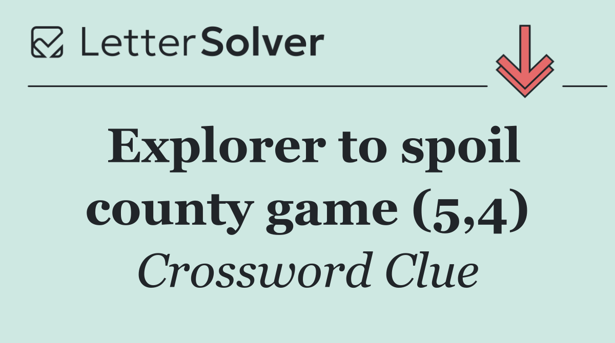 Explorer to spoil county game (5,4)