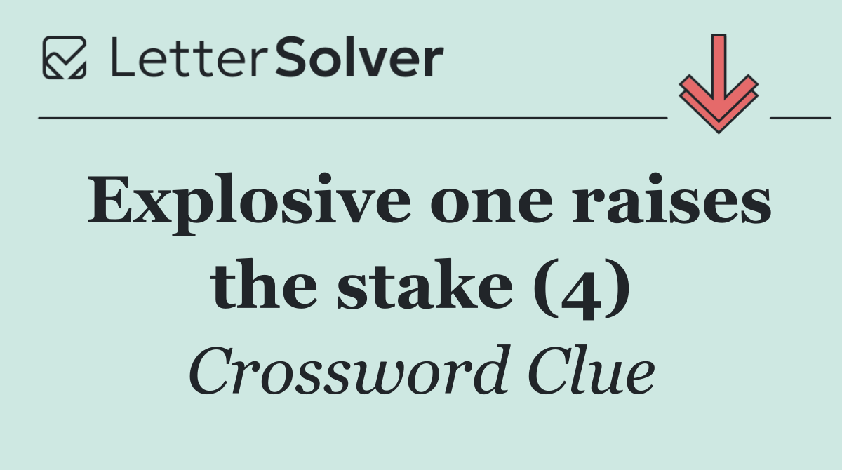 Explosive one raises the stake (4)