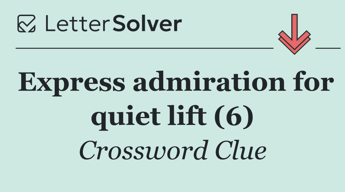 Express admiration for quiet lift (6)