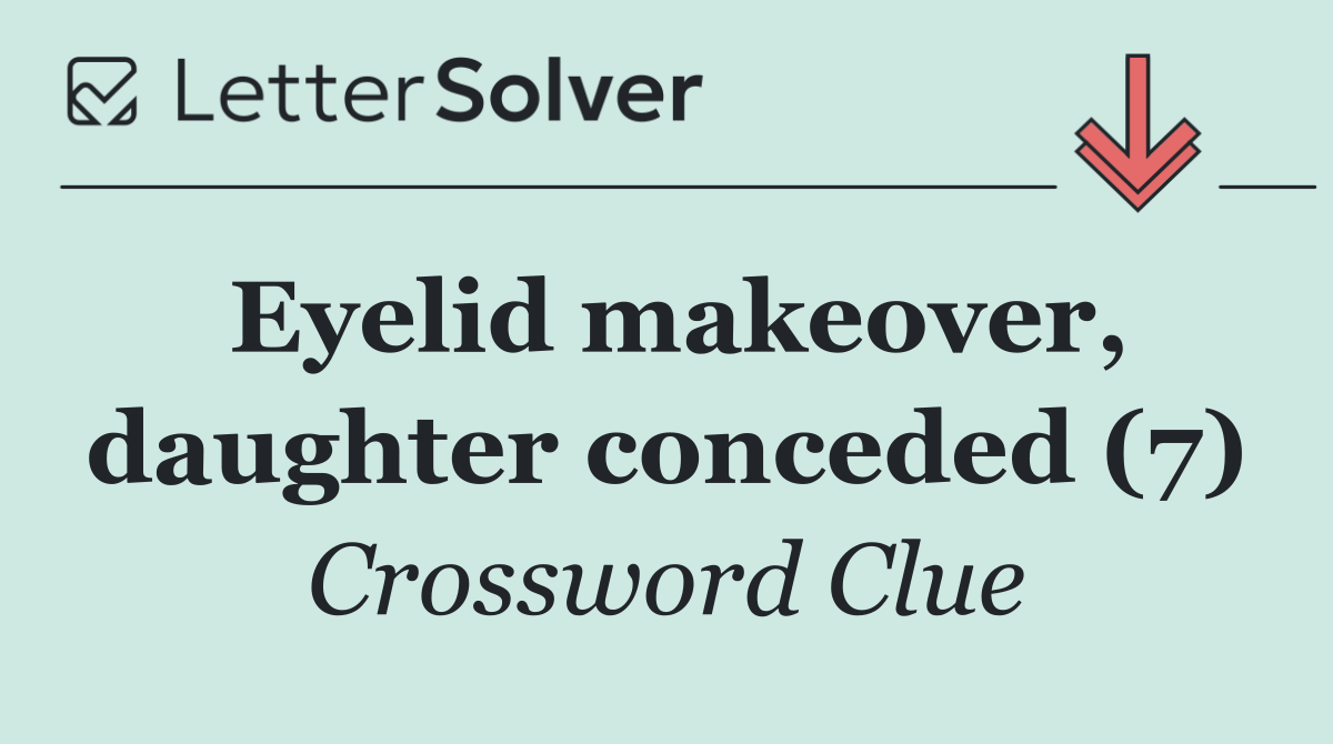 Eyelid makeover, daughter conceded (7)