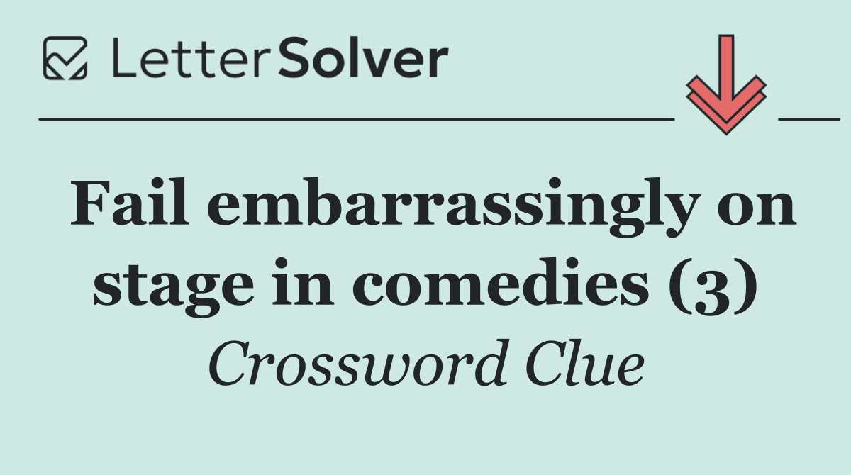 Fail embarrassingly on stage in comedies (3)