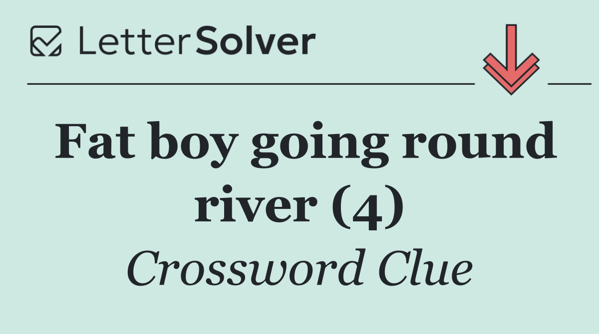 Fat boy going round river (4)