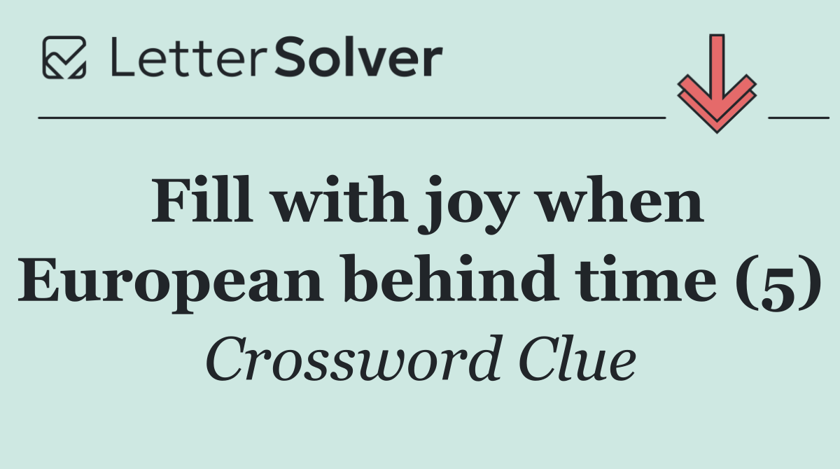 Fill with joy when European behind time (5)