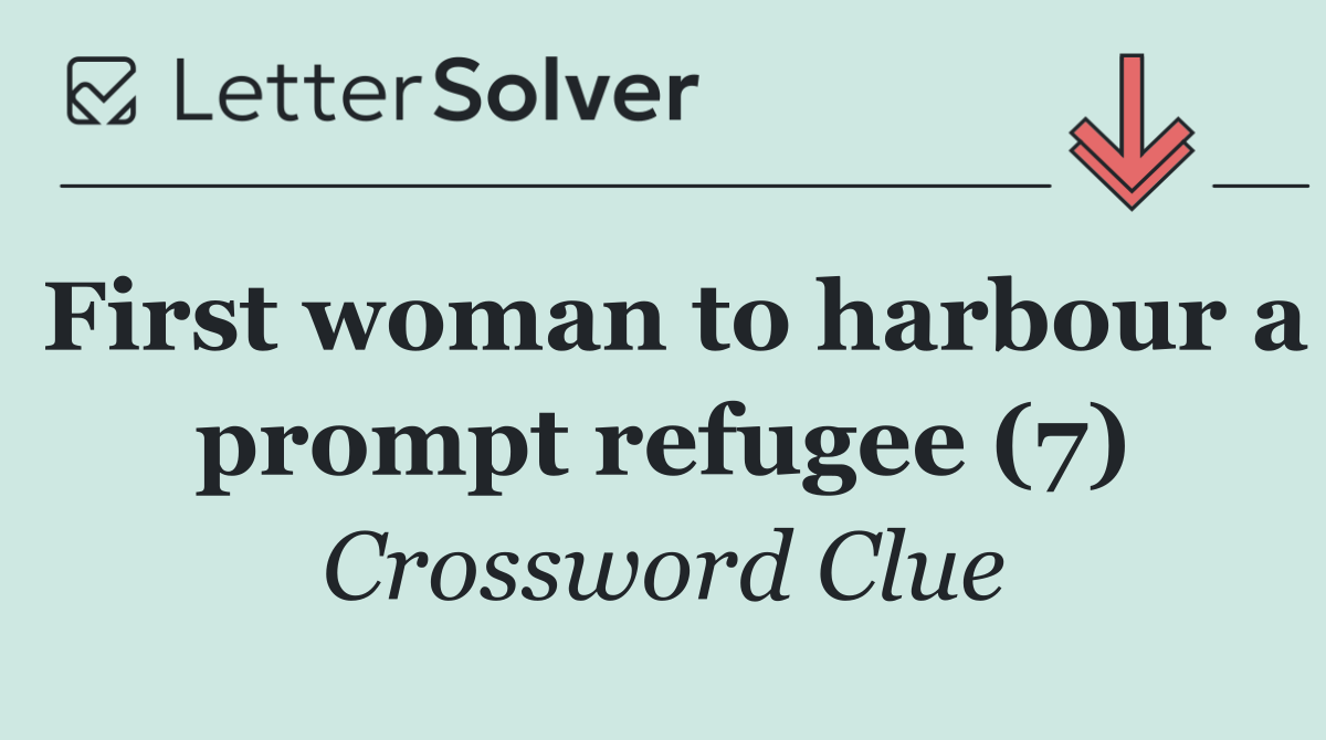 First woman to harbour a prompt refugee (7)