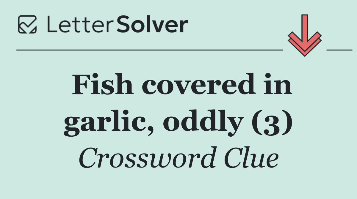 Fish covered in garlic, oddly (3)