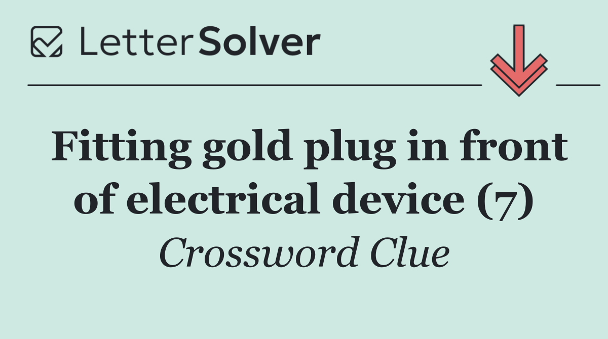 Fitting gold plug in front of electrical device (7)