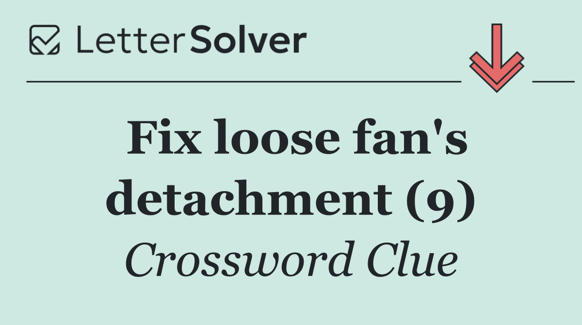 Fix loose fan's detachment (9)