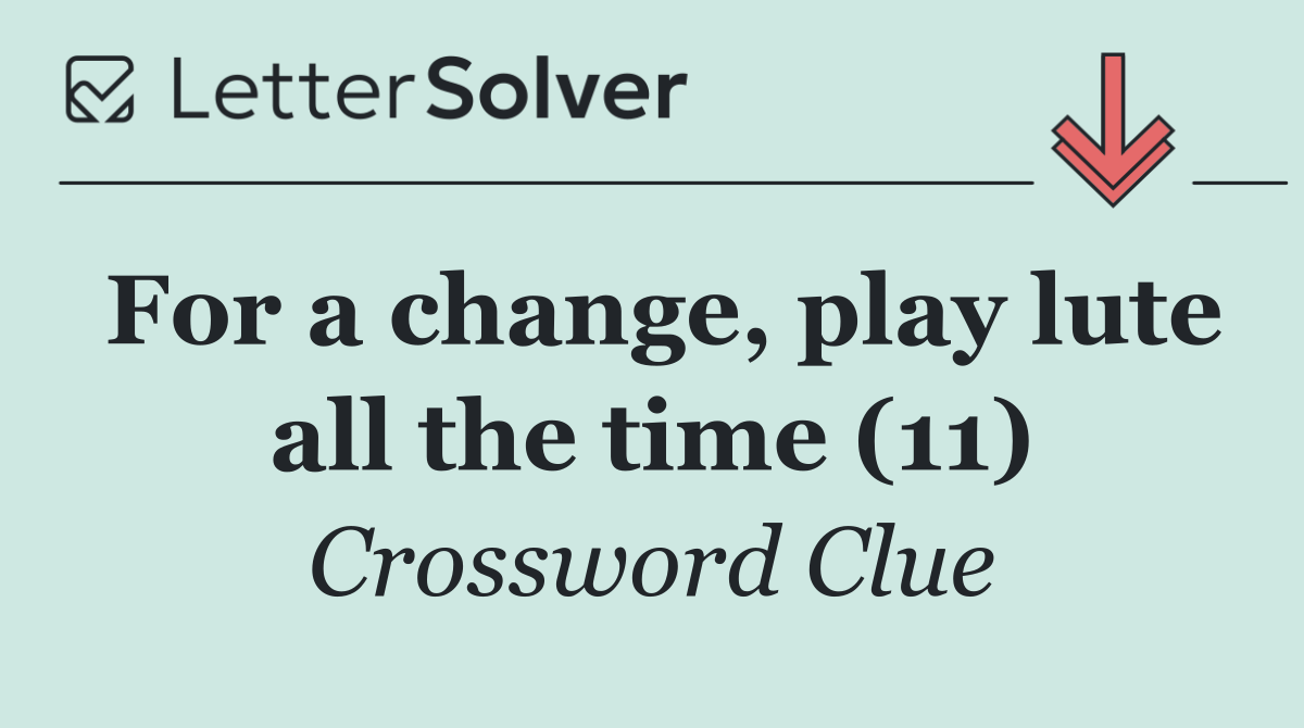 For a change, play lute all the time (11)