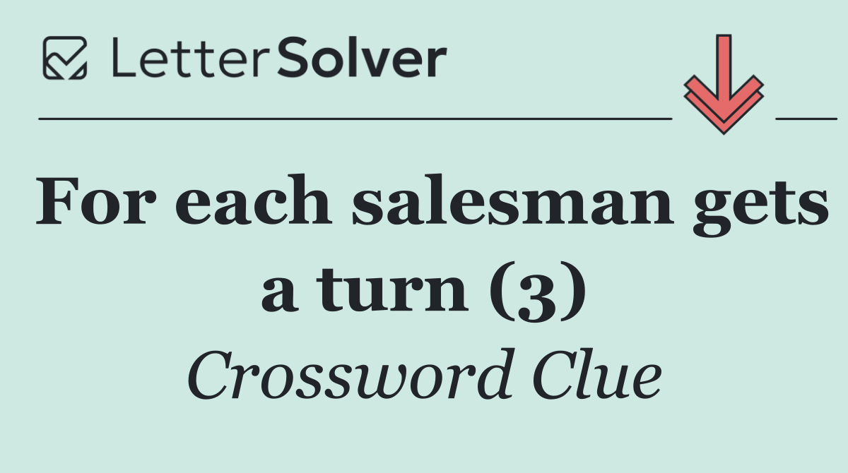 For each salesman gets a turn (3)