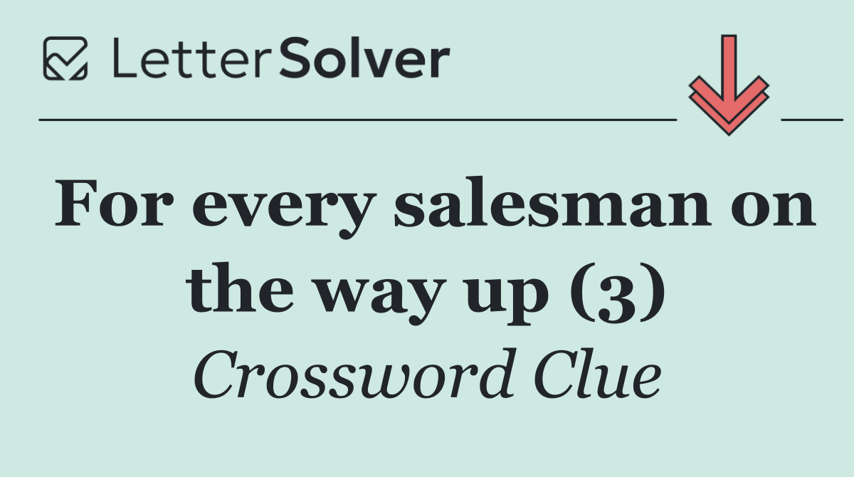 For every salesman on the way up (3)