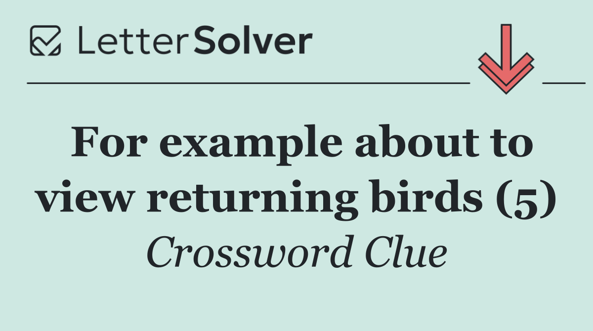 For example about to view returning birds (5)