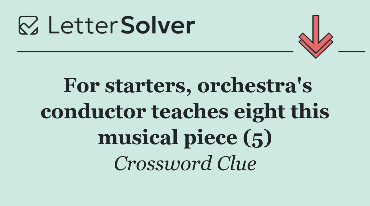 For starters, orchestra's conductor teaches eight this musical piece (5)