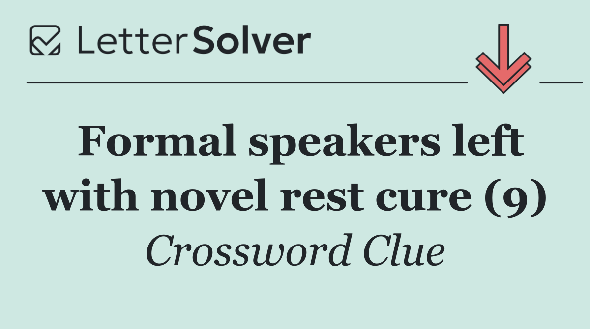Formal speakers left with novel rest cure (9)
