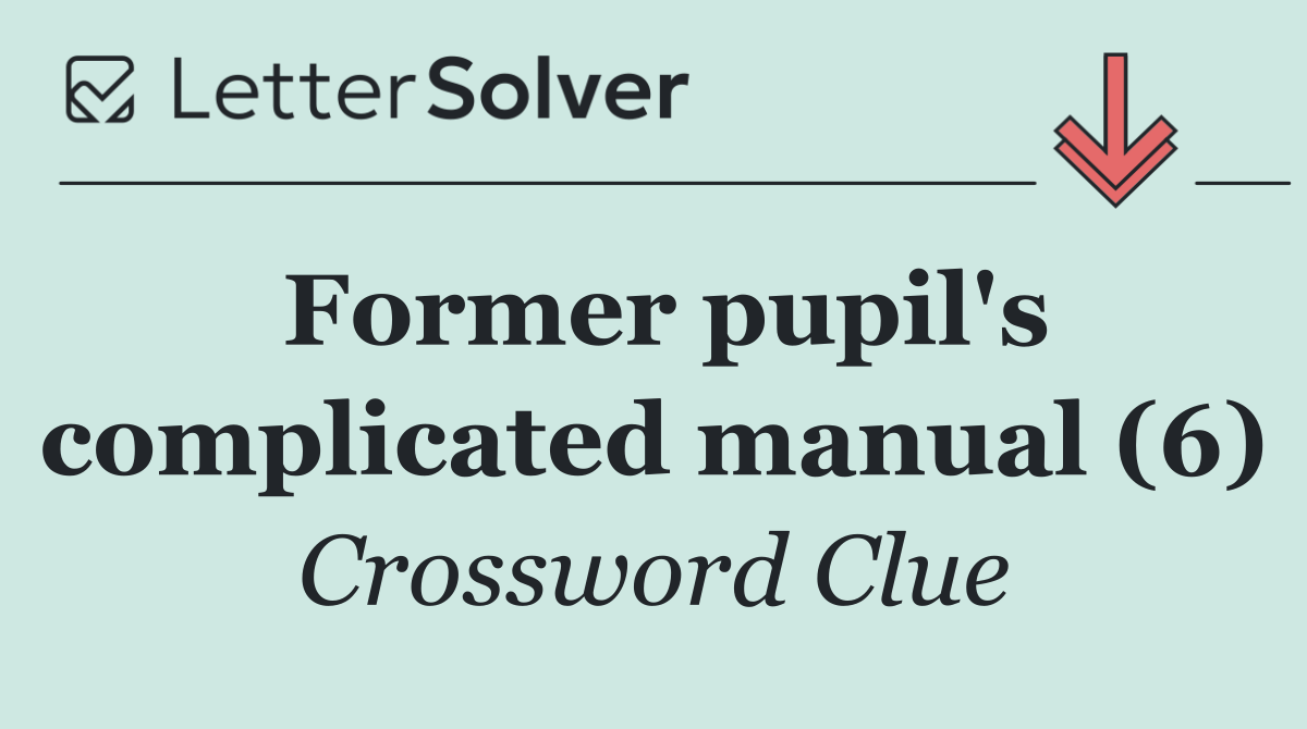 Former pupil's complicated manual (6)