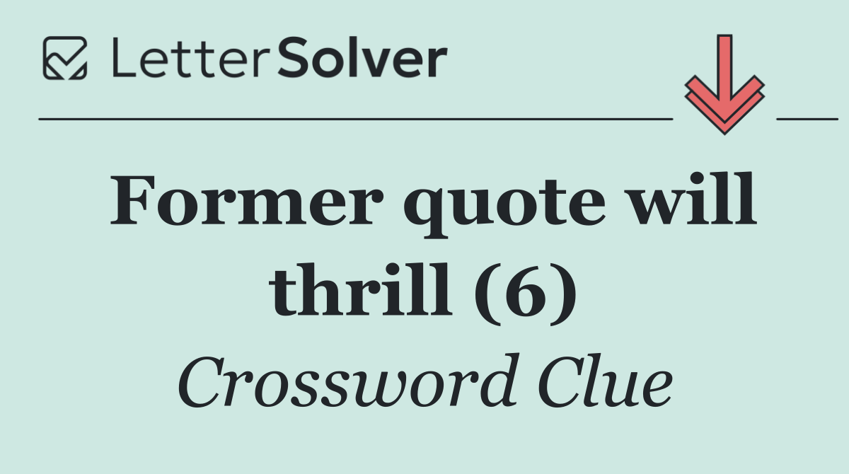 Former quote will thrill (6)