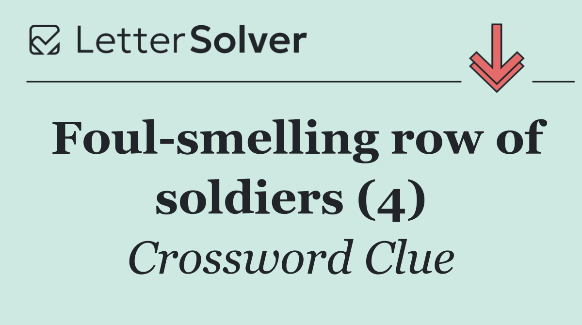 Foul smelling row of soldiers (4)
