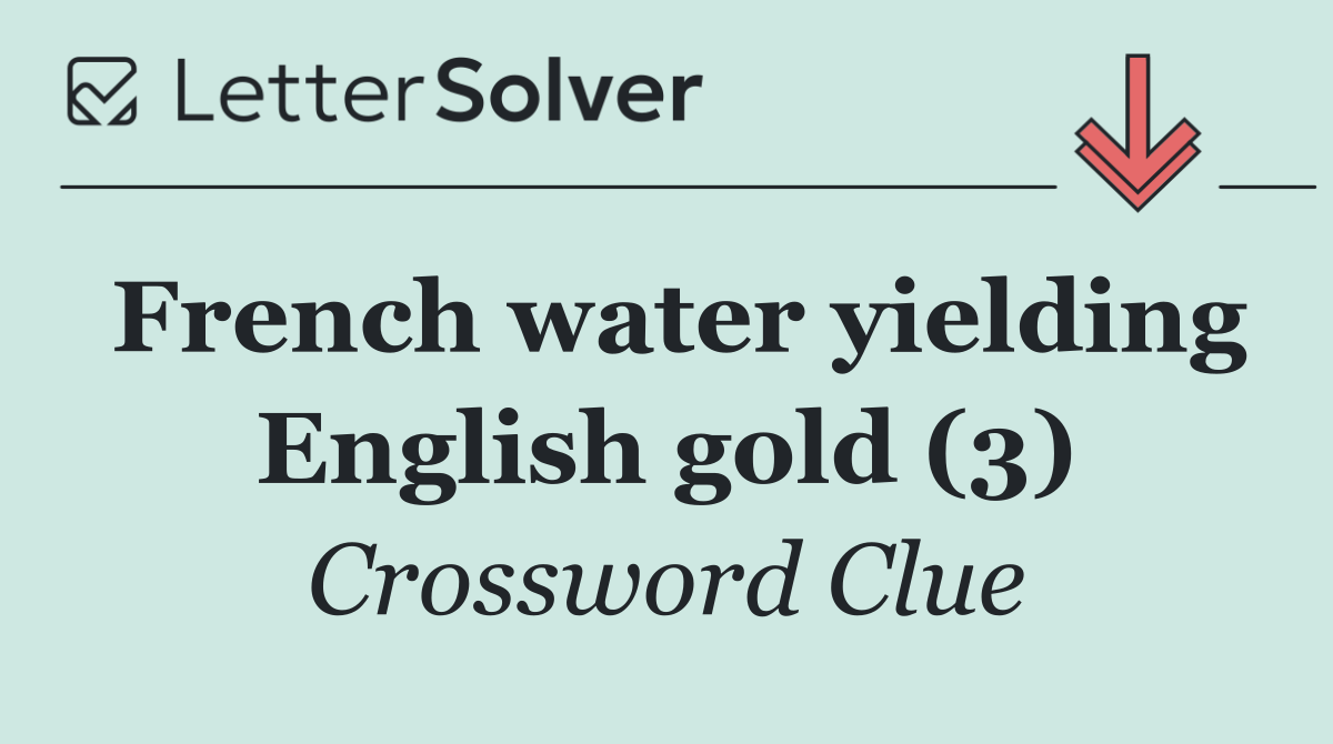 French water yielding English gold (3)