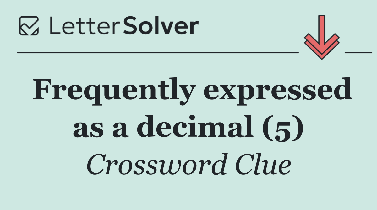 Frequently expressed as a decimal (5)