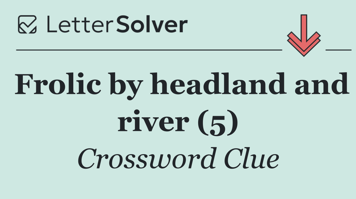 Frolic by headland and river (5)