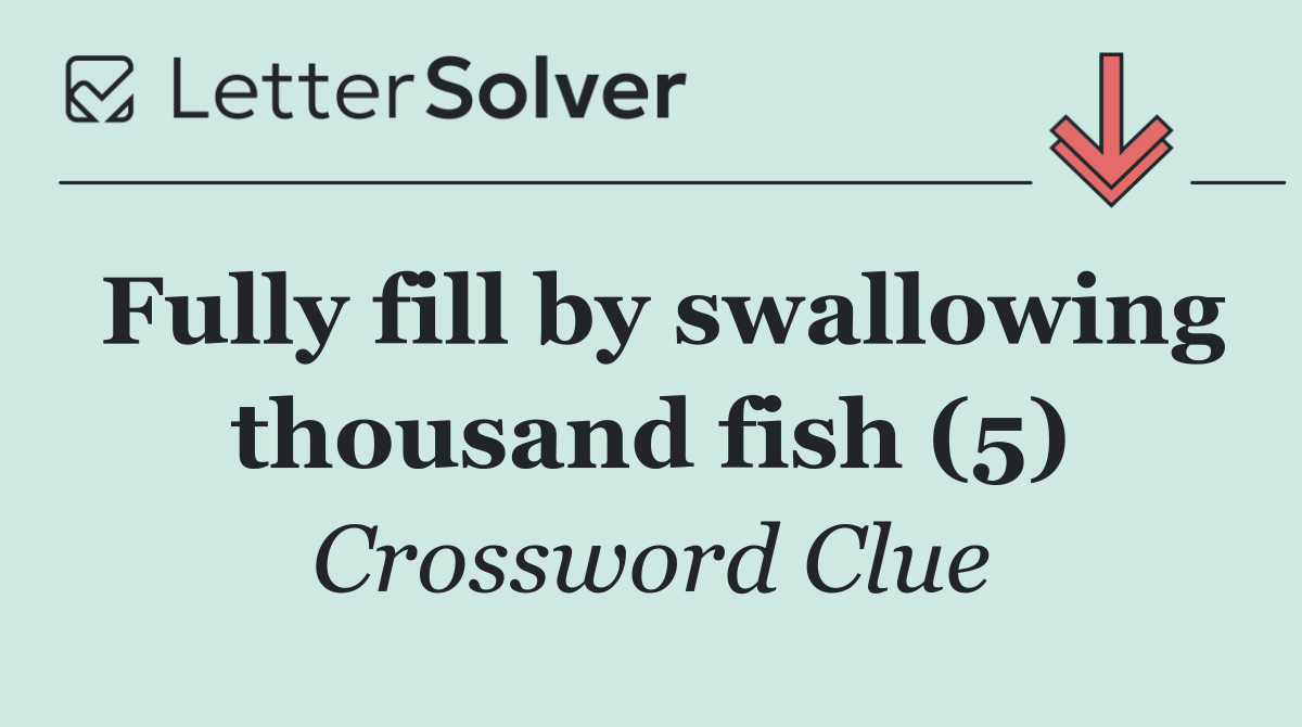 Fully fill by swallowing thousand fish (5)