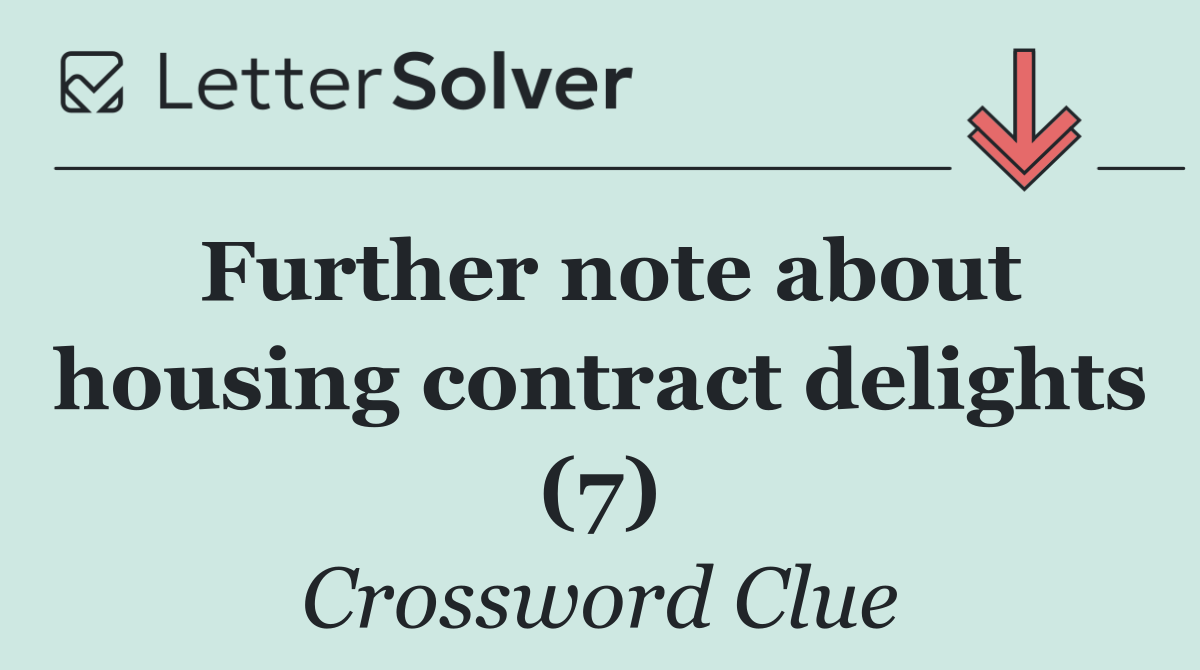 Further note about housing contract delights (7)
