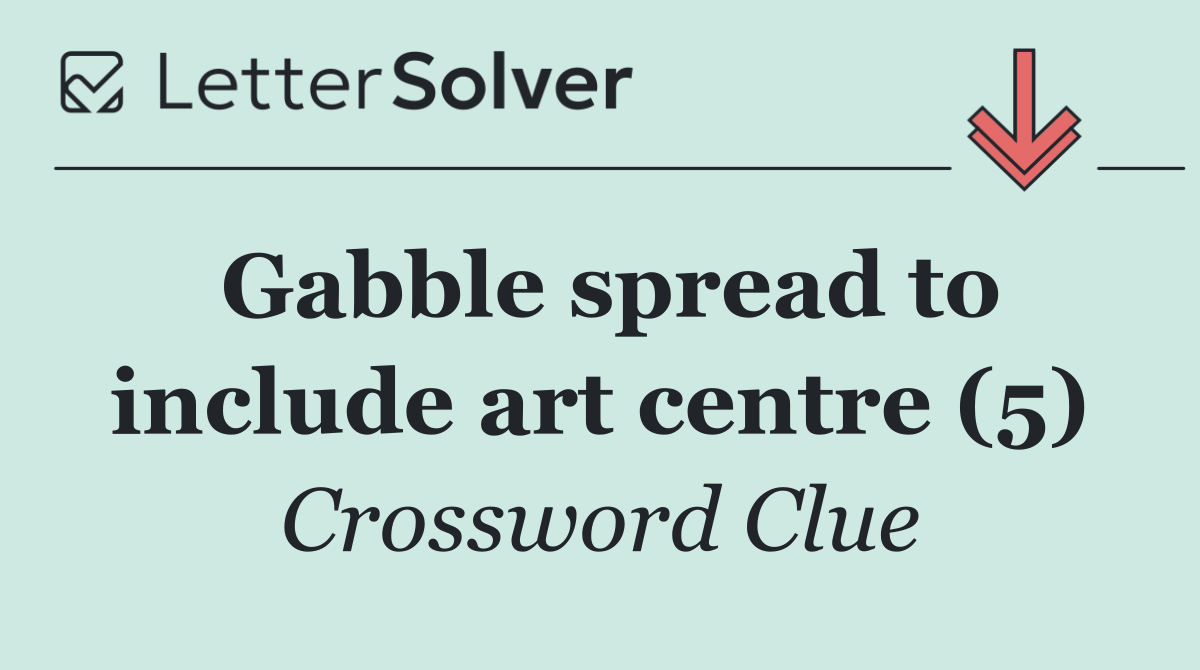 Gabble spread to include art centre (5)
