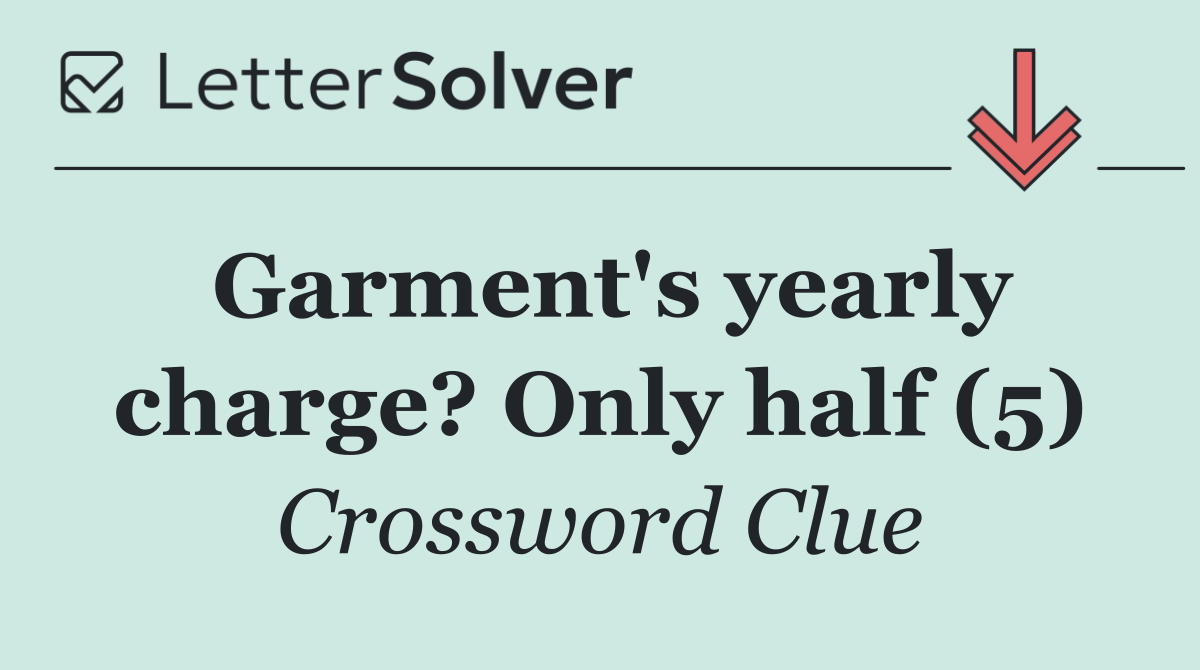 Garment's yearly charge? Only half (5)
