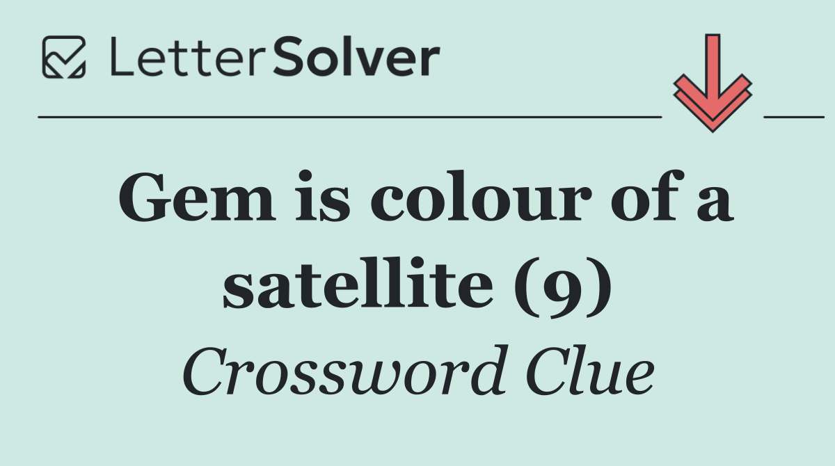 Gem is colour of a satellite (9)