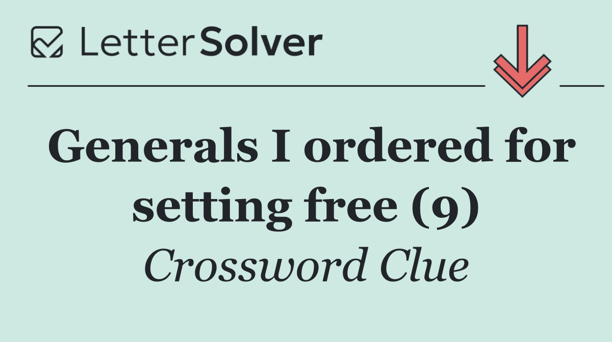Generals I ordered for setting free (9)