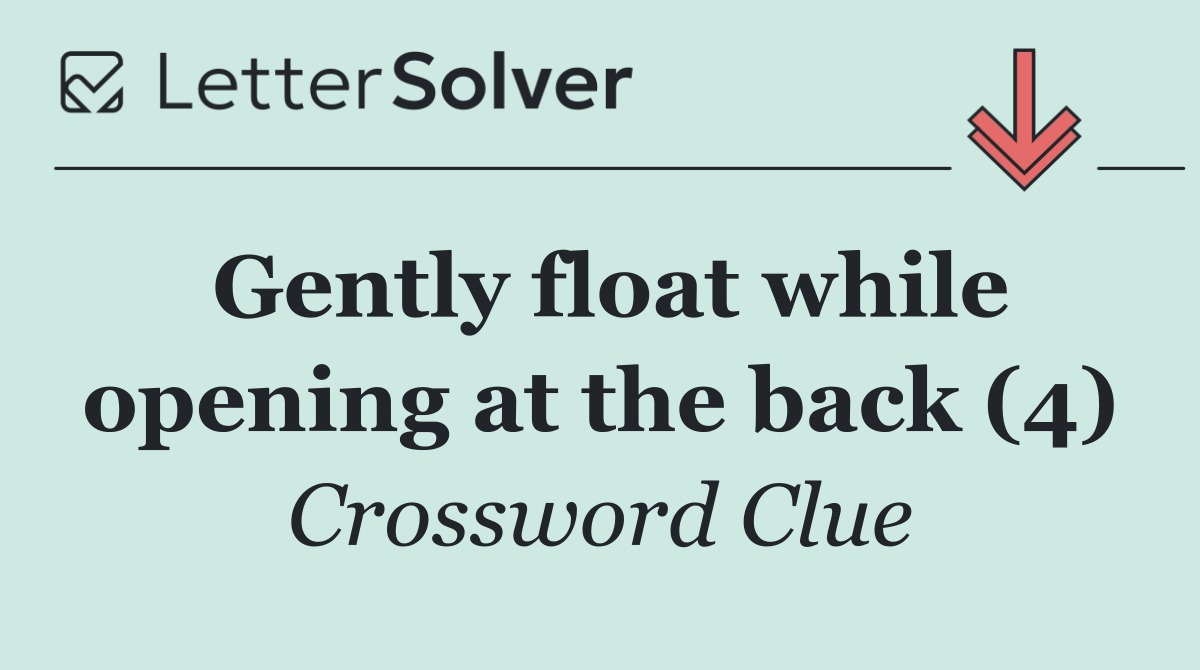 Gently float while opening at the back (4)