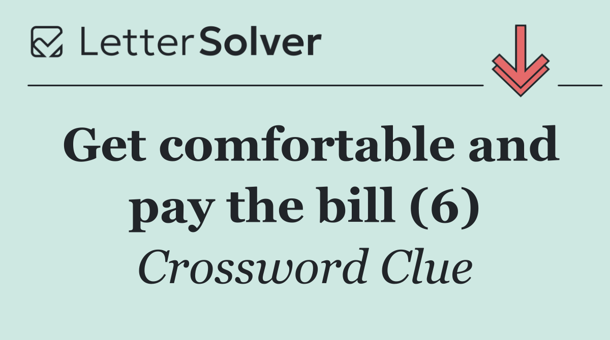 Get comfortable and pay the bill (6)